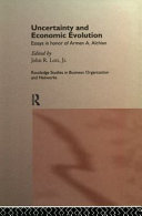 Uncertainty and economic evolution essays in honor of Armen A. Alchian /