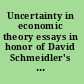 Uncertainty in economic theory essays in honor of David Schmeidler's 65th birthday /