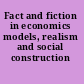 Fact and fiction in economics models, realism and social construction /