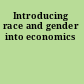 Introducing race and gender into economics