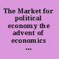 The Market for political economy the advent of economics in British university culture, 1850-1905 /
