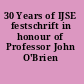 30 Years of IJSE festschrift in honour of Professor John O'Brien /