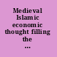 Medieval Islamic economic thought filling the "great gap" in European economics /