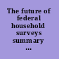 The future of federal household surveys summary of a workshop /