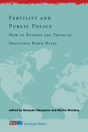 Fertility and public policy : how to reverse the trend of declining birth rates /