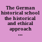 The German historical school the historical and ethical approach to economics /
