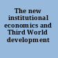 The new institutional economics and Third World development