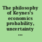 The philosophy of Keynes's economics probability, uncertainty and convention /
