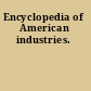 Encyclopedia of American industries.
