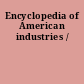 Encyclopedia of American industries /