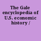 The Gale encyclopedia of U.S. economic history /