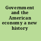Government and the American economy a new history /