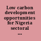Low carbon development opportunities for Nigeria sectoral analyses /