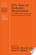 Fifty years of economic measurement the jubilee of the Conference on Research in Income and Wealth /