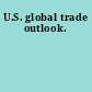 U.S. global trade outlook.