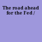 The road ahead for the Fed /