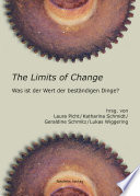 The limits of change : was ist der wert der bestaendigen Dinge? /