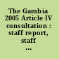 The Gambia 2005 Article IV consultation : staff report, staff statement, public information notice on the Executive Board discussion, and statement by the Executive Director for the Gambia.