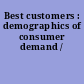 Best customers : demographics of consumer demand /