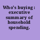 Who's buying : executive summary of household spending.