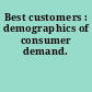 Best customers : demographics of consumer demand.