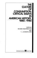 The Culture of consumption : critical essays in American history, 1880-1980 /