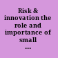 Risk & innovation the role and importance of small high-tech companies in the U.S. economy /