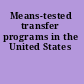 Means-tested transfer programs in the United States