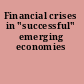Financial crises in "successful" emerging economies