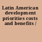 Latin American development priorities costs and benefits /