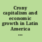 Crony capitalism and economic growth in Latin America : theory and evidence /