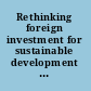 Rethinking foreign investment for sustainable development lessons from Latin America /