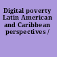 Digital poverty Latin American and Caribbean perspectives /