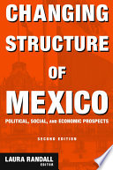 Changing structure of Mexico political, social, and economic prospects /