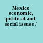 Mexico economic, political and social issues /