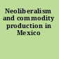 Neoliberalism and commodity production in Mexico