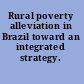 Rural poverty alleviation in Brazil toward an integrated strategy.