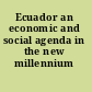 Ecuador an economic and social agenda in the new millennium /