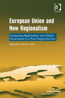 European Union and new regionalism : competing regionalism and global governance in a post-hegemonic era /