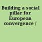 Building a social pillar for European convergence /