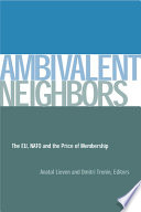 Ambivalent neighbors : the EU, NATO and the price of membership /