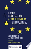 Brexit negotiations after Article 50 : assessing process, progress and impact /