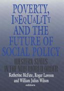 Poverty, inequality, and the future of social policy : western states in the new world order /