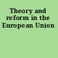 Theory and reform in the European Union