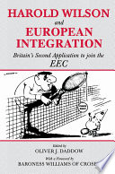Harold Wilson and European integration : Britain's second application to join the EEC /