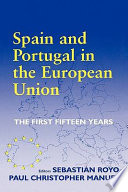 Spain and Portugal in the European Union the first fifteen years /