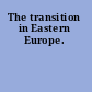 The transition in Eastern Europe.