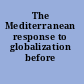 The Mediterranean response to globalization before 1950