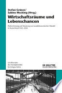 Wirtschaftsräume und lebenschancen : wahrnehmung und steuerung von sozialökonomischem Wandel in Deutschland 1945-2000 /