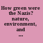 How green were the Nazis? nature, environment, and nation in the Third Reich /